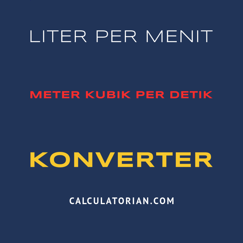 Konversi Dari Liter Per Menit Ke Meter Kubik Per Detik konversi-dari-liter-per-menit-ke-meter-kubik-per-detik